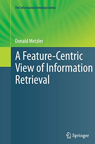 A Feature-Centric View of Information Retrieval