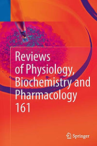 Reviews of Physiology, Biochemistry and Pharmacology 161