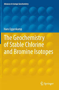 The Geochemistry of Stable Chlorine and Bromine Isotopes