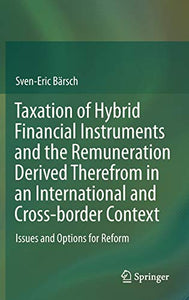 Taxation of Hybrid Financial Instruments and the Remuneration Derived Therefrom in an International and Cross-border Context