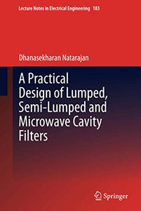 A Practical Design of Lumped, Semi-lumped & Microwave Cavity Filters