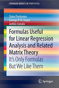 Formulas Useful for Linear Regression Analysis and Related Matrix Theory