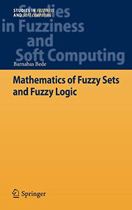 Mathematics of Fuzzy Sets and Fuzzy Logic