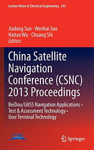 China Satellite Navigation Conference (CSNC) 2013 Proceedings