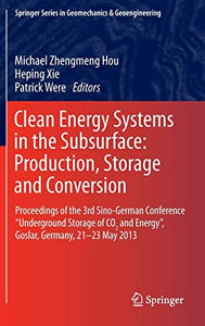 Clean Energy Systems in the Subsurface: Production, Storage and Conversion