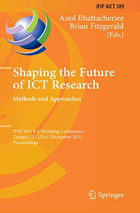 Shaping the Future of ICT Research: Methods and Approaches