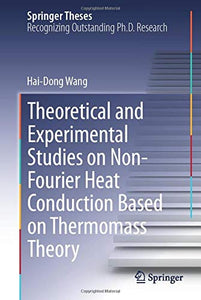 Theoretical and Experimental Studies on Non-Fourier Heat Conduction Based on Thermomass Theory