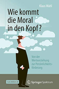 Wie kommt die Moral in den Kopf?