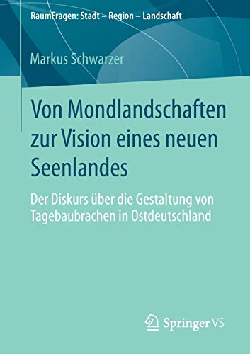 Von Mondlandschaften zur Vision eines neuen Seenlandes