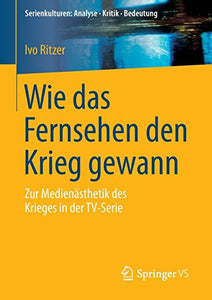 Wie das Fernsehen den Krieg gewann