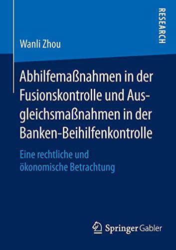 Abhilfemaßnahmen in der Fusionskontrolle und Ausgleichsmaßnahmen in der Banken-Beihilfenkontrolle