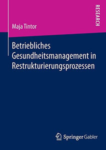 Betriebliches Gesundheitsmanagement in Restrukturierungsprozessen