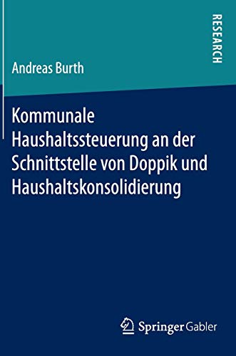 Kommunale Haushaltssteuerung an der Schnittstelle von Doppik und Haushaltskonsolidierung