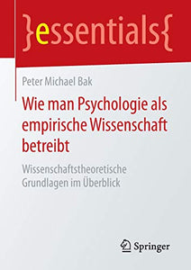 Wie man Psychologie als empirische Wissenschaft betreibt