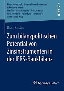 Zum bilanzpolitischen Potential von Zinsinstrumenten in der IFRS-Bankbilanz