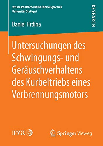 Untersuchungen des Schwingungs- und Geräuschverhaltens des Kurbeltriebs eines Verbrennungsmotors