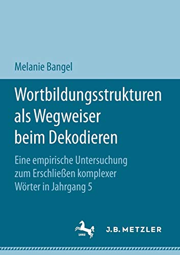 Wortbildungsstrukturen als Wegweiser beim Dekodieren