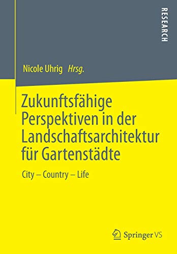 Zukunftsfähige Perspektiven in der Landschaftsarchitektur für Gartenstädte