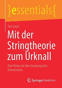 Mit der Stringtheorie zum Urknall