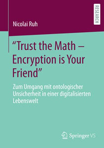 "Trust the Math – Encryption is Your Friend"