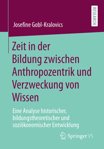 Zeit in der Bildung zwischen Anthropozentrik und Verzweckung von Wissen