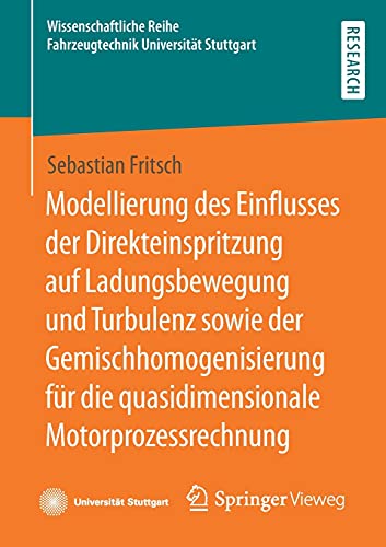 Modellierung des Einflusses der Direkteinspritzung auf Ladungsbewegung und Turbulenz sowie der Gemischhomogenisierung für die quasidimensionale Motorprozessrechnung