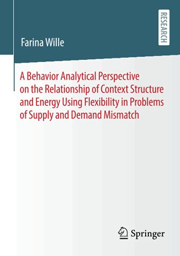 A Behavior Analytical Perspective on the Relationship of Context Structure and Energy Using Flexibility in Problems of Supply and Demand Mismatch