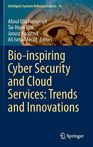 Bio-inspiring Cyber Security and Cloud Services: Trends and Innovations