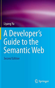 A Developer’s Guide to the Semantic Web