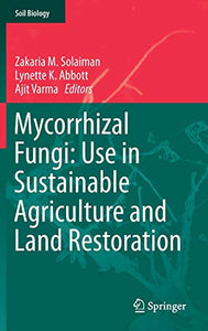 Mycorrhizal Fungi: Use in Sustainable Agriculture and Land Restoration