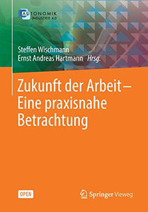 Zukunft der Arbeit – Eine praxisnahe Betrachtung