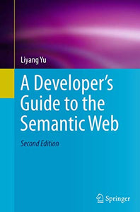 A Developer’s Guide to the Semantic Web