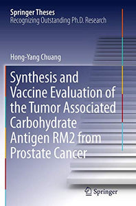 Synthesis and Vaccine Evaluation of the Tumor Associated Carbohydrate Antigen RM2 from Prostate Cancer