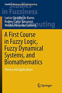 A First Course in Fuzzy Logic, Fuzzy Dynamical Systems, and Biomathematics