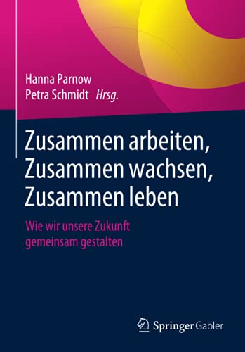 Zusammen arbeiten, Zusammen wachsen, Zusammen leben