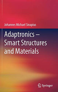 Adaptronics – Smart Structures and Materials