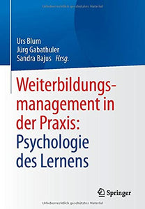 Weiterbildungsmanagement in der Praxis: Psychologie des Lernens