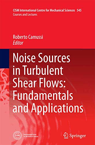 Noise Sources in Turbulent Shear Flows: Fundamentals and Applications