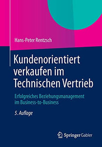 Kundenorientiert verkaufen im Technischen Vertrieb