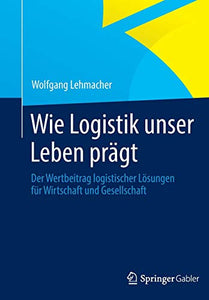 Wie Logistik unser Leben prägt