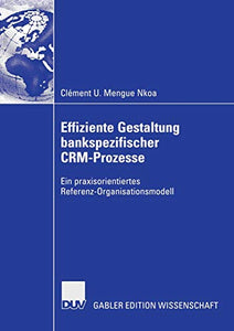 Effiziente Gestaltung bankspezifischer CRM-Prozesse