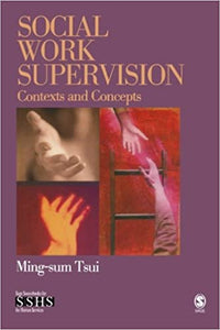 Social Work Supervision: Contexts and Concepts, (2005), by Ming-sum Tsui. SAGE Publications.