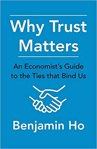 Why Trust Matters: An Economist's Guide to the Ties That Bind Us