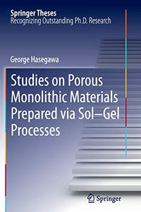 Studies on Porous Monolithic Materials Prepared via Sol–Gel Processes