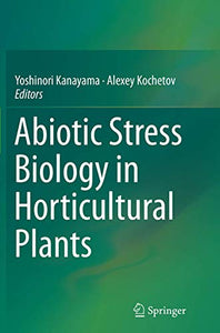 Abiotic Stress Biology in Horticultural Plants