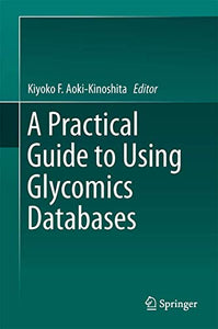 A Practical Guide to Using Glycomics Databases