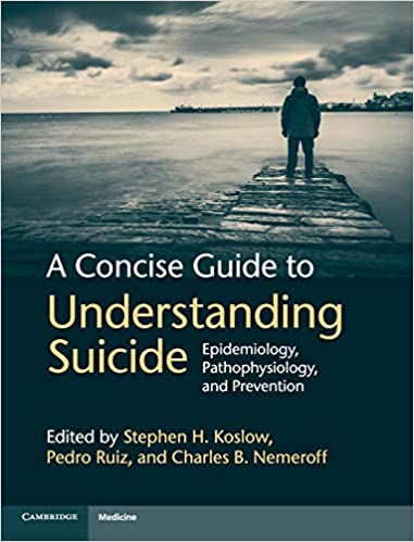 A concise guide to understanding suicide: Epidemiology, pathophysiology, and prevention.