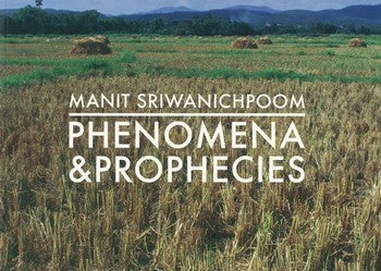 Manit Sriwanichpoom: Phenomena & Prophecies