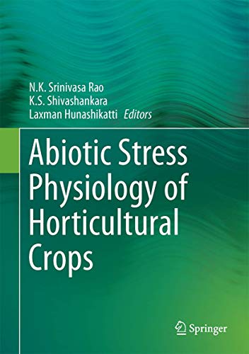 Abiotic Stress Physiology of Horticultural Crops