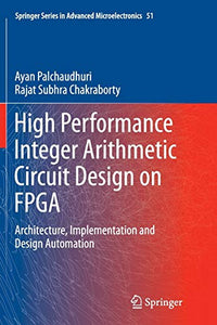 High Performance Integer Arithmetic Circuit Design on FPGA